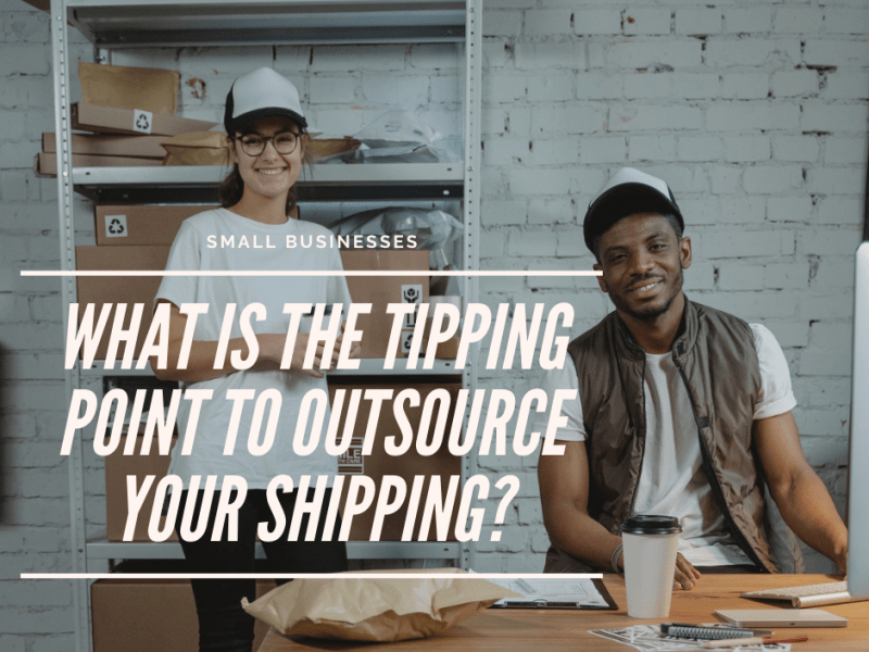 Small Businesses: What is the tipping point to outsource your&nbsp;shipping?