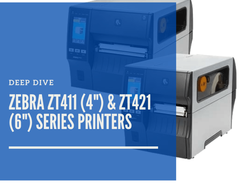 Deep Dive: Zebra ZT411 and ZT421 series industrial printers: easy to use and designed to grow as your business&nbsp;grows