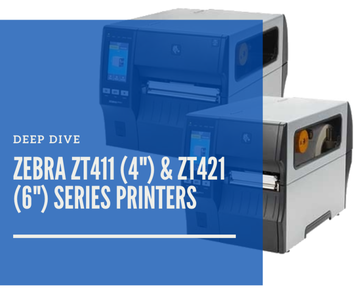 Deep Dive: Zebra ZT411 and ZT421 series industrial printers: easy to use and designed to grow as your business grows